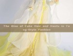 The Rise of Fake Hair and Hanfu in Tang-Style Fashion