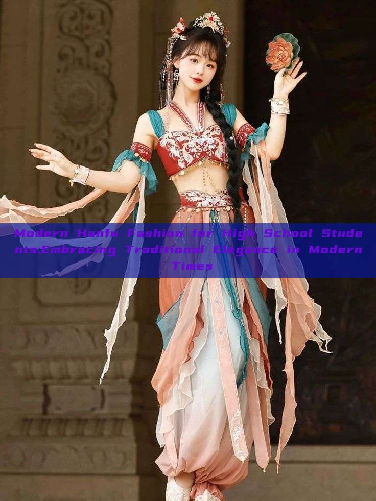 Modern Hanfu Fashion for High School Students:Embracing Traditional Elegance in Modern Times Modern Hanfu Fashion for High School Students:Embracing Traditional Elegance in Modern Times