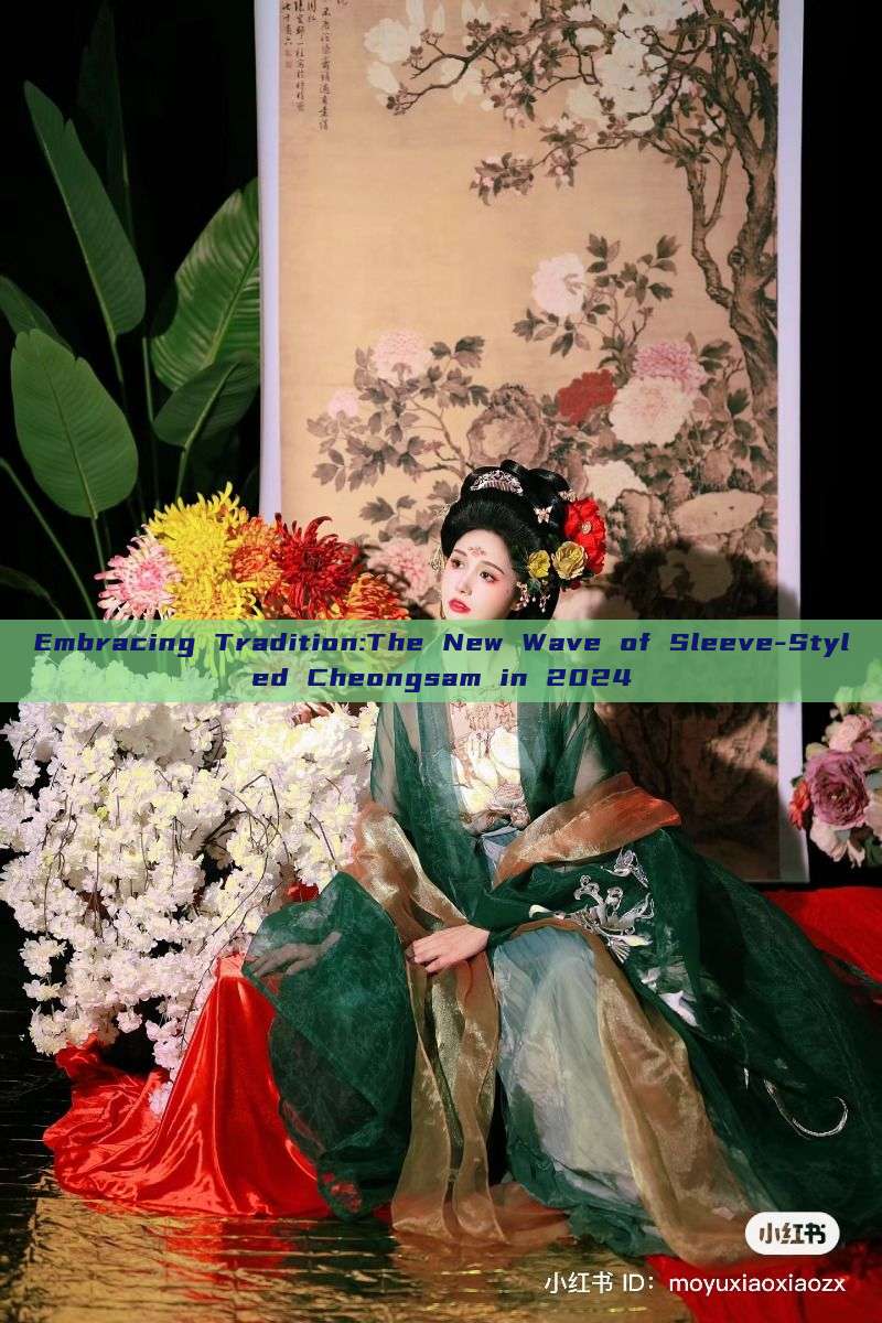 Embracing Tradition:The New Wave of Sleeve-Styled Cheongsam in 2024 Embracing Tradition:The New Wave of Sleeve-Styled Cheongsam in 2024