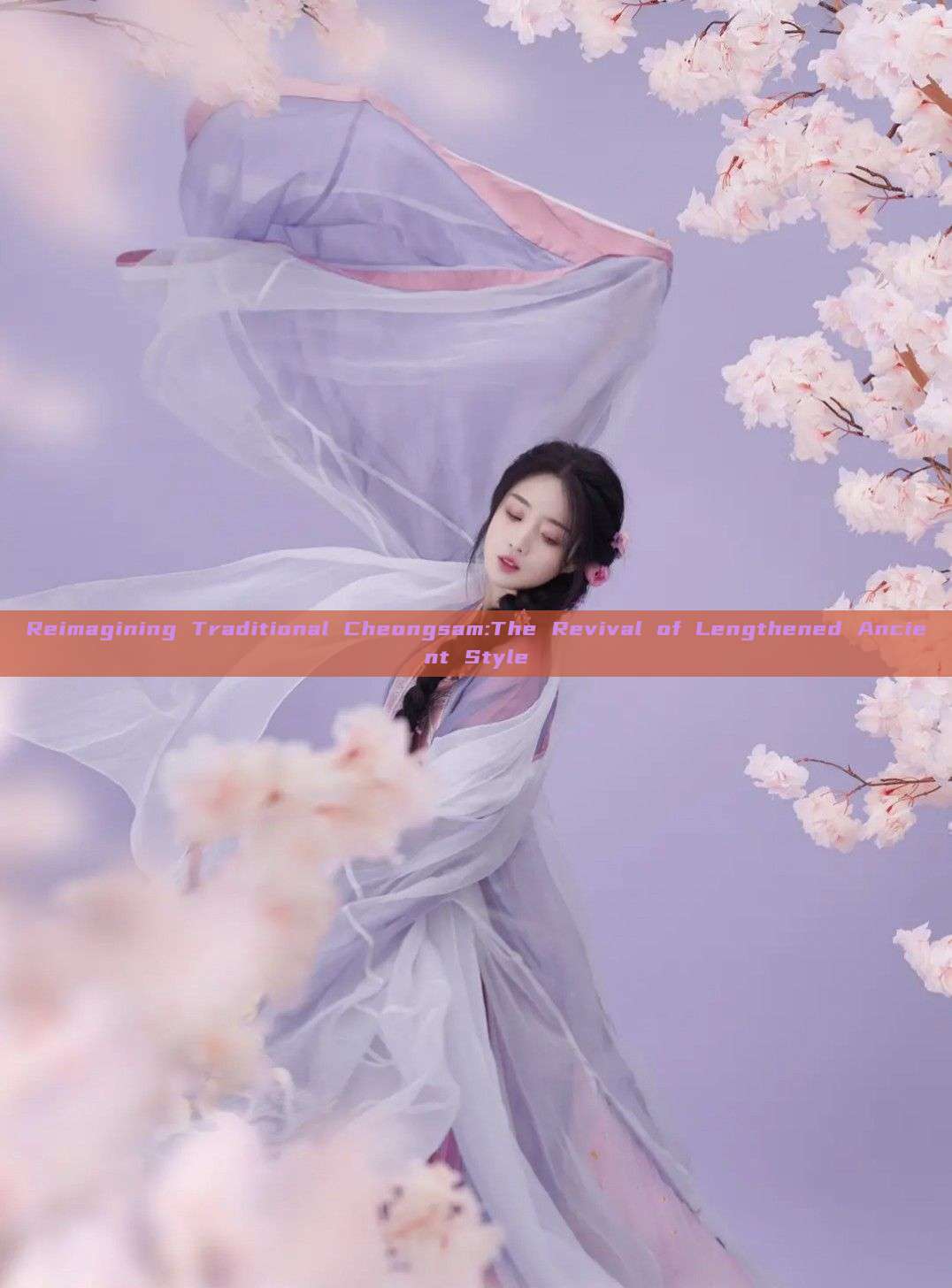 Reimagining Traditional Cheongsam:The Revival of Lengthened Ancient Style Reimagining Traditional Cheongsam:The Revival of Lengthened Ancient Style