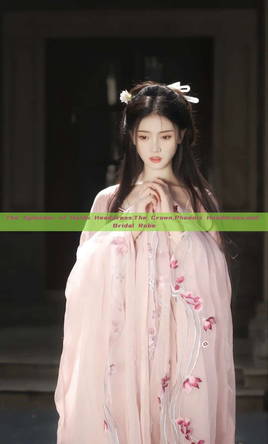 The Splendor of Hanfu Headdress:The Crown,Phoenix Headdress,and Bridal Robe The Splendor of Hanfu Headdress:The Crown,Phoenix Headdress,and Bridal Robe