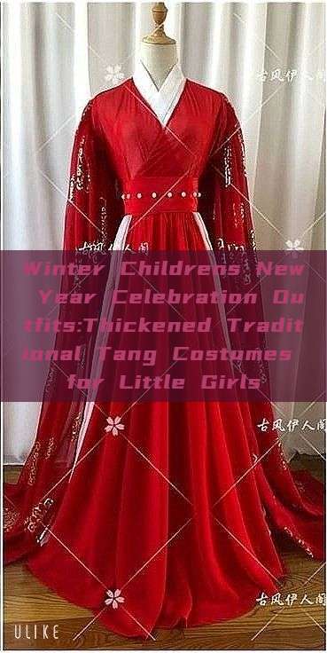 Winter Childrens New Year Celebration Outfits:Thickened Traditional Tang Costumes for Little Girls Winter Childrens New Year Celebration Outfits:Thickened Traditional Tang Costumes for Little Girls