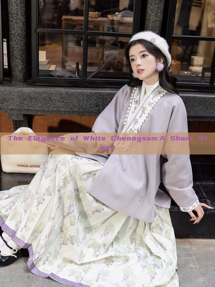 The Elegance of White Cheongsam:A Short Story The Elegance of White Cheongsam:A Short Story