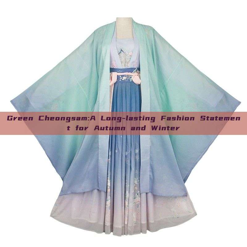 Green Cheongsam:A Long-lasting Fashion Statement for Autumn and Winter Green Cheongsam:A Long-lasting Fashion Statement for Autumn and Winter