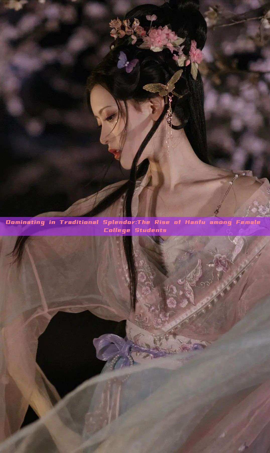 Dominating in Traditional Splendor:The Rise of Hanfu among Female College Students Dominating in Traditional Splendor:The Rise of Hanfu among Female College Students