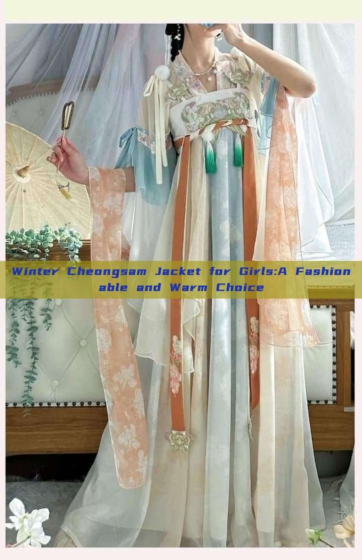 Winter Cheongsam Jacket for Girls:A Fashionable and Warm Choice Winter Cheongsam Jacket for Girls:A Fashionable and Warm Choice