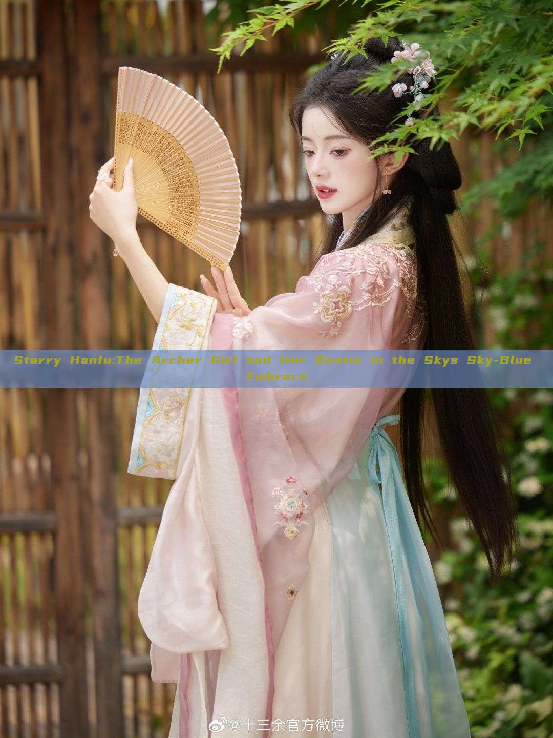 Starry Hanfu:The Archer Girl and Her Bestie in the Skys Sky-Blue Embrace Starry Hanfu:The Archer Girl and Her Bestie in the Skys Sky-Blue Embrace