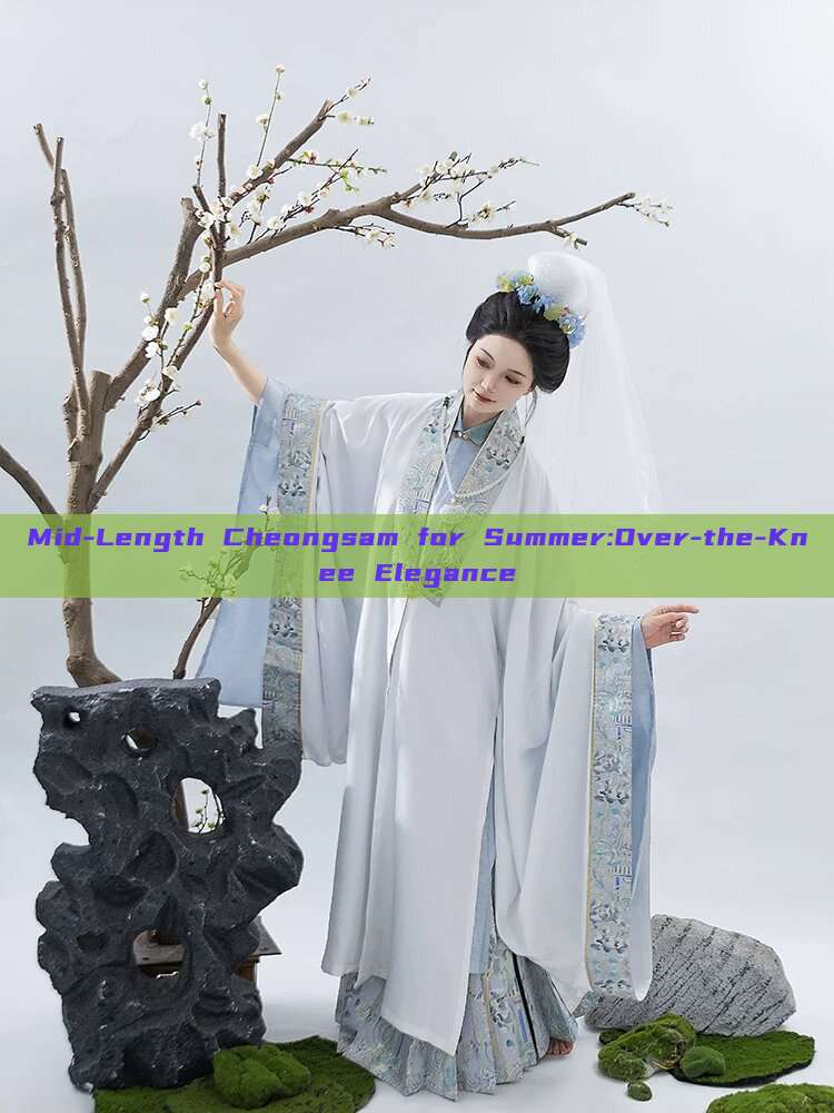 Mid-Length Cheongsam for Summer:Over-the-Knee Elegance Mid-Length Cheongsam for Summer:Over-the-Knee Elegance