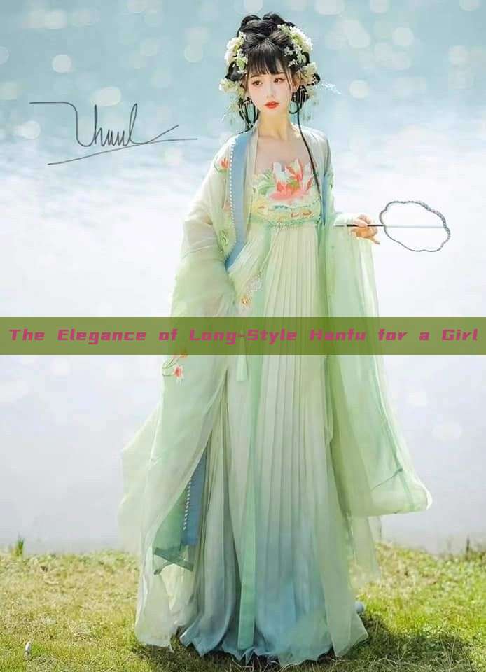 The Elegance of Long-Style Hanfu for a Girl The Elegance of Long-Style Hanfu for a Girl