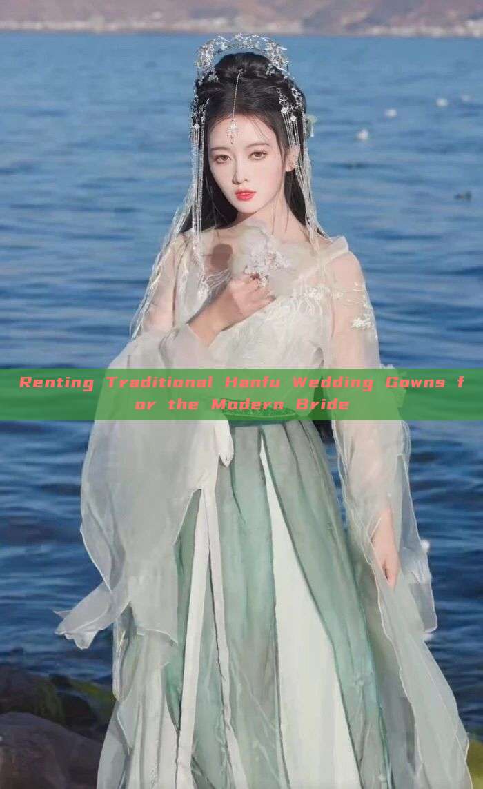Renting Traditional Hanfu Wedding Gowns for the Modern Bride Renting Traditional Hanfu Wedding Gowns for the Modern Bride
