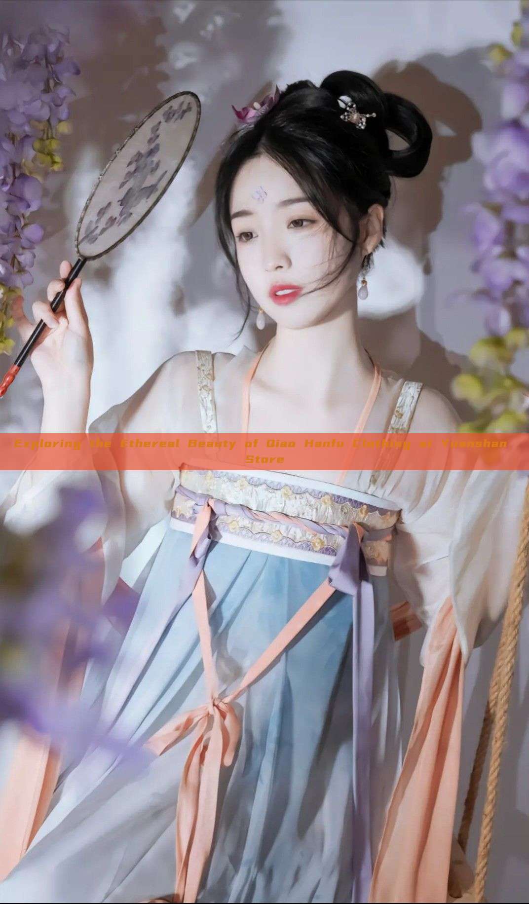 Exploring the Ethereal Beauty of Qiao Hanfu Clothing at Yuanshan Store Exploring the Ethereal Beauty of Qiao Hanfu Clothing at Yuanshan Store