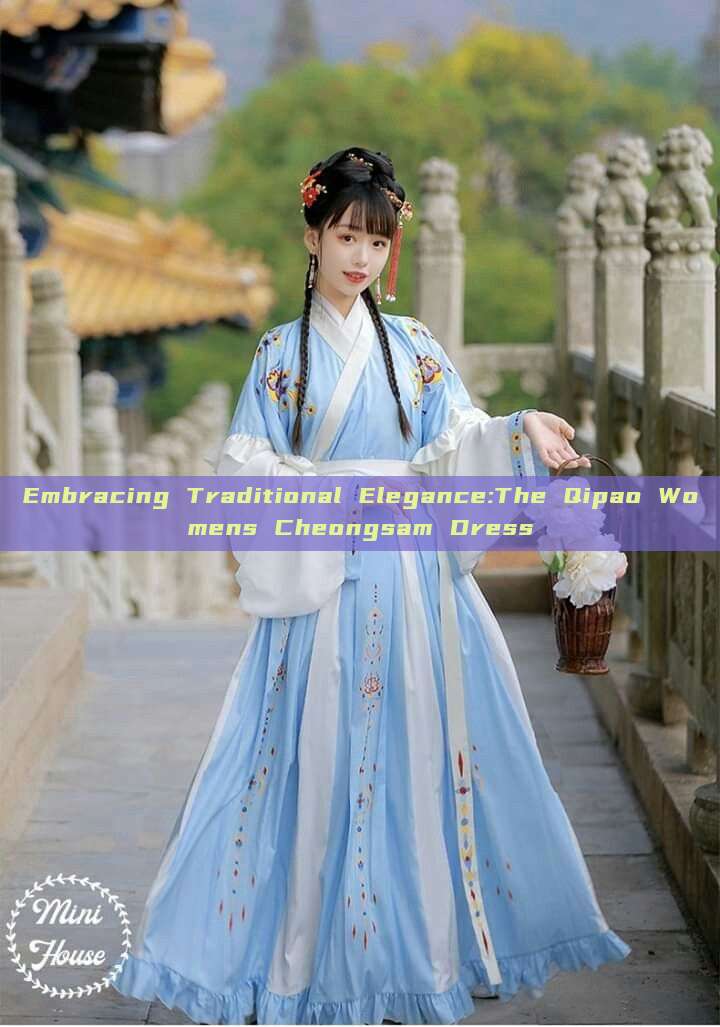 Embracing Traditional Elegance:The Qipao Womens Cheongsam Dress Embracing Traditional Elegance:The Qipao Womens Cheongsam Dress
