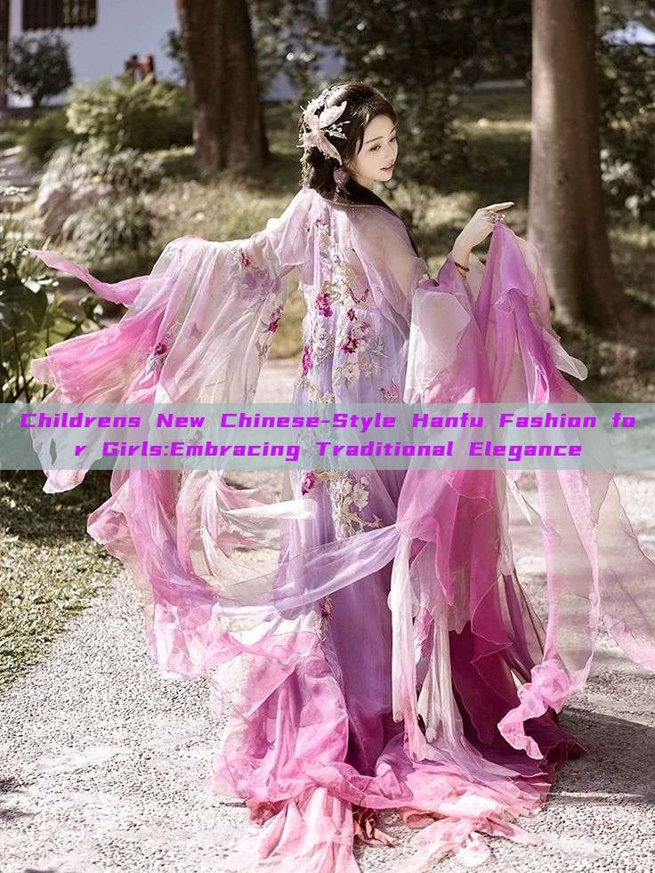 Childrens New Chinese-Style Hanfu Fashion for Girls:Embracing Traditional Elegance Childrens New Chinese-Style Hanfu Fashion for Girls:Embracing Traditional Elegance