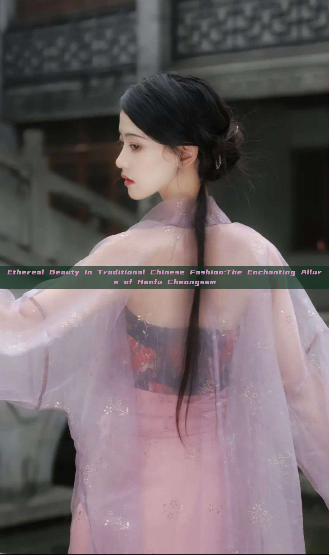 Ethereal Beauty in Traditional Chinese Fashion:The Enchanting Allure of Hanfu Cheongsam Ethereal Beauty in Traditional Chinese Fashion:The Enchanting Allure of Hanfu Cheongsam