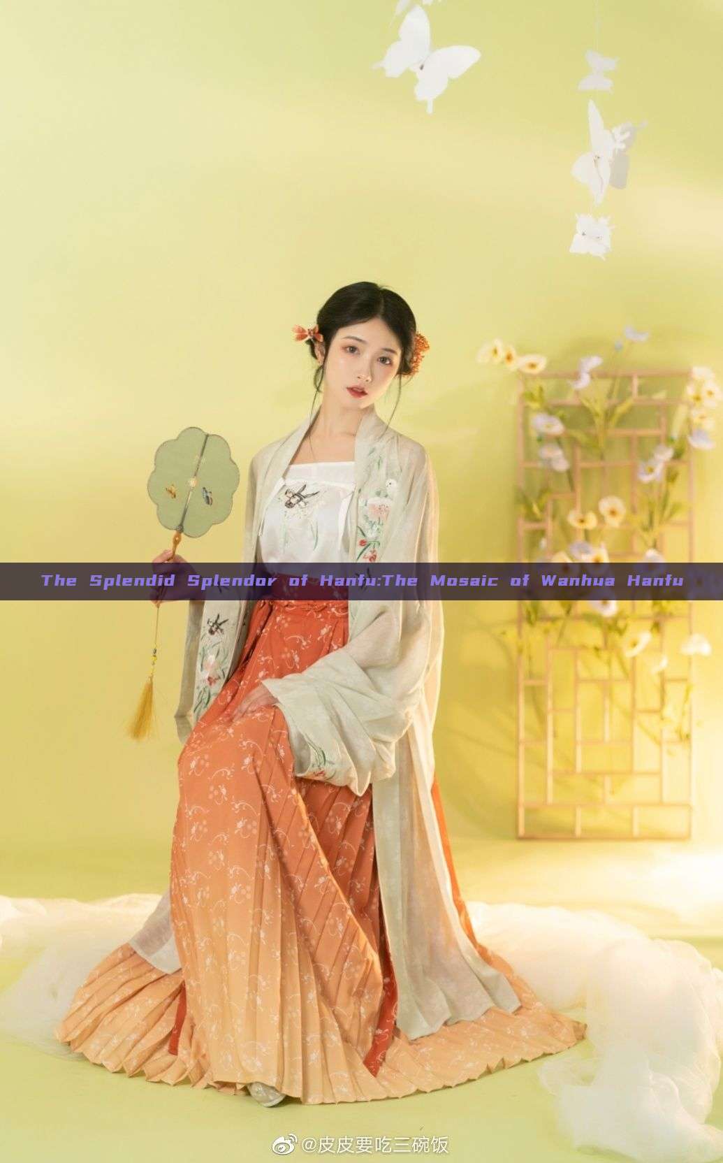 The Splendid Splendor of Hanfu:The Mosaic of Wanhua Hanfu The Splendid Splendor of Hanfu:The Mosaic of Wanhua Hanfu