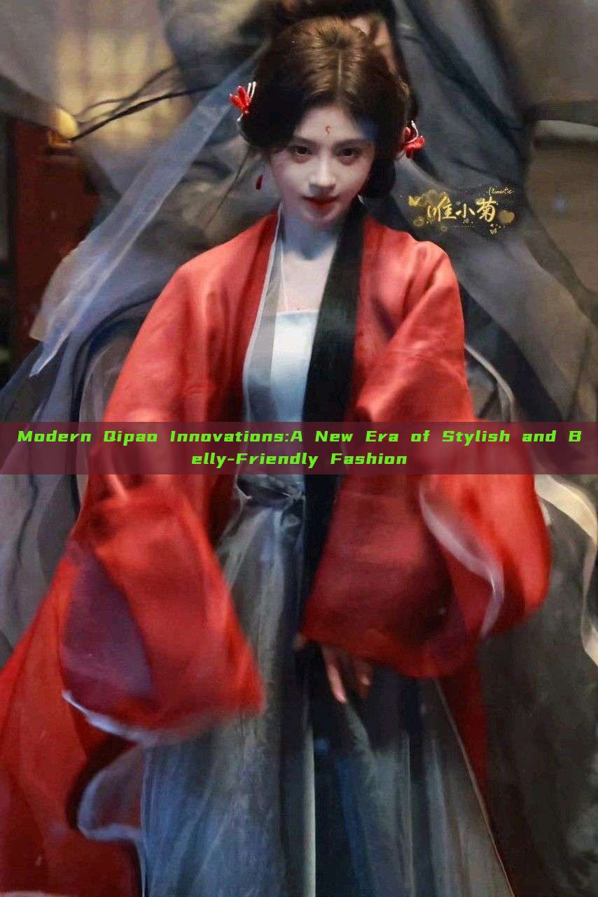 Modern Qipao Innovations:A New Era of Stylish and Belly-Friendly Fashion Modern Qipao Innovations:A New Era of Stylish and Belly-Friendly Fashion