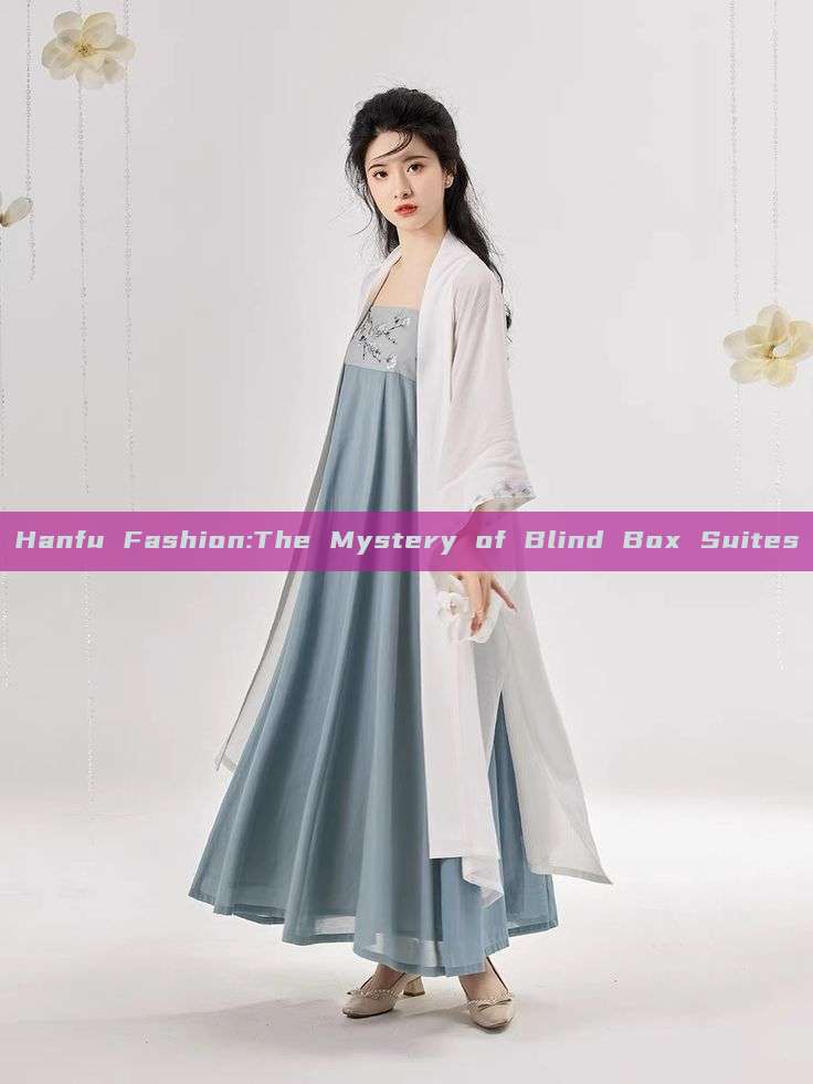 Hanfu Fashion:The Mystery of Blind Box Suites Hanfu Fashion:The Mystery of Blind Box Suites