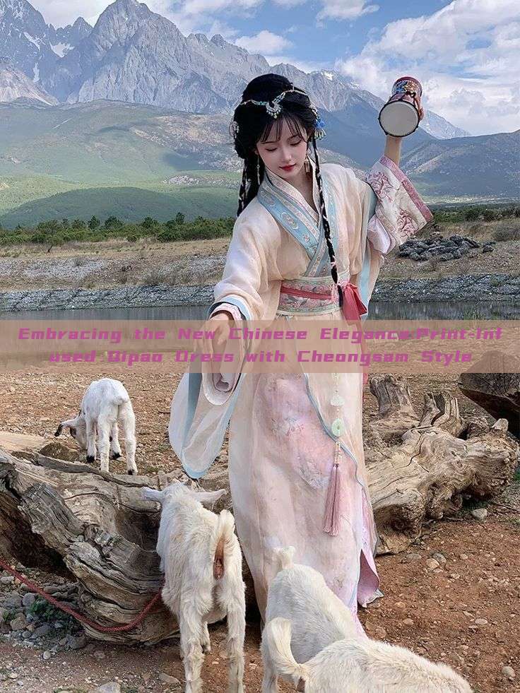 Embracing the New Chinese Elegance:Print-Infused Qipao Dress with Cheongsam Style Embracing the New Chinese Elegance:Print-Infused Qipao Dress with Cheongsam Style