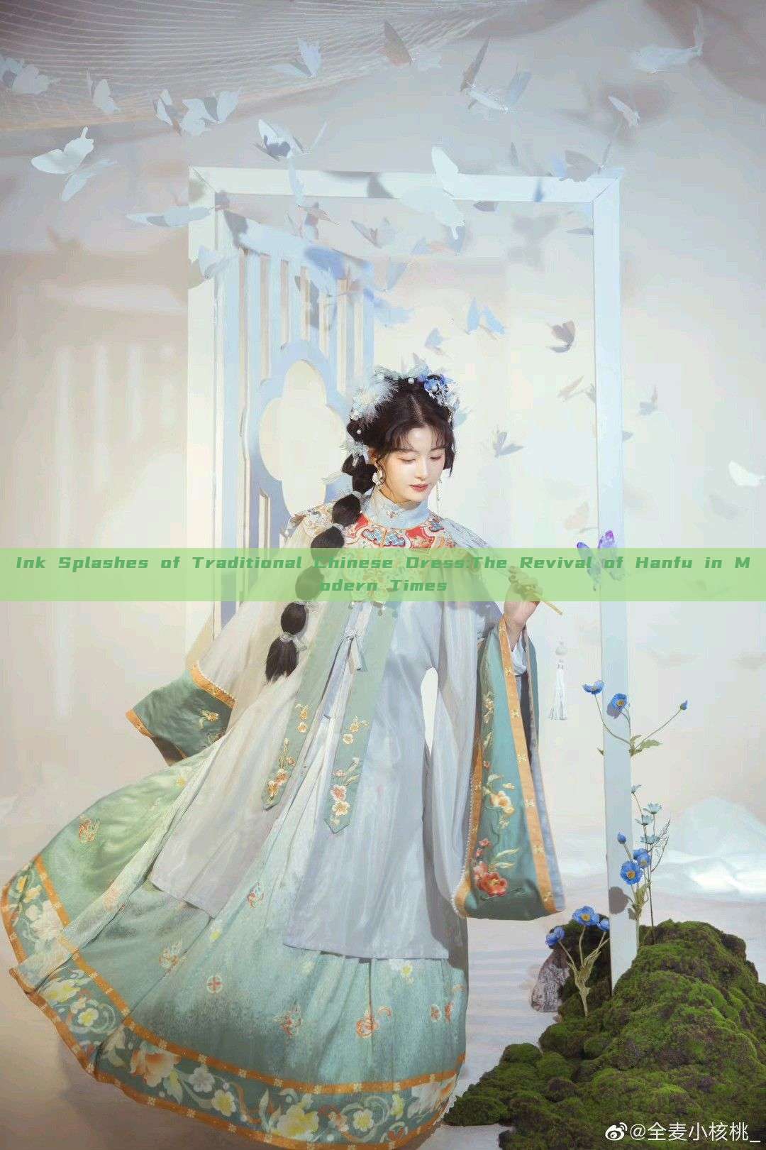 Ink Splashes of Traditional Chinese Dress:The Revival of Hanfu in Modern Times Ink Splashes of Traditional Chinese Dress:The Revival of Hanfu in Modern Times