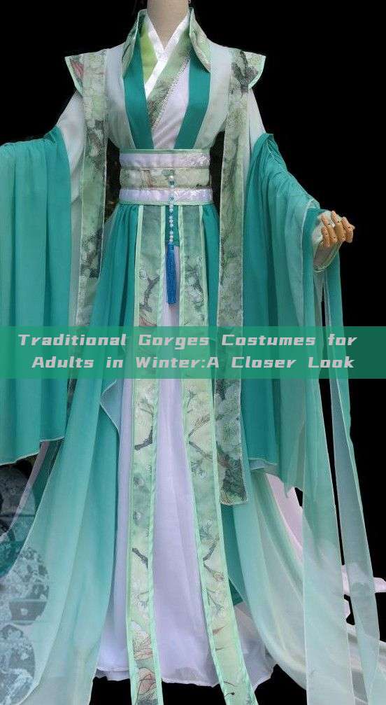 Traditional Gorges Costumes for Adults in Winter:A Closer Look Traditional Gorges Costumes for Adults in Winter:A Closer Look