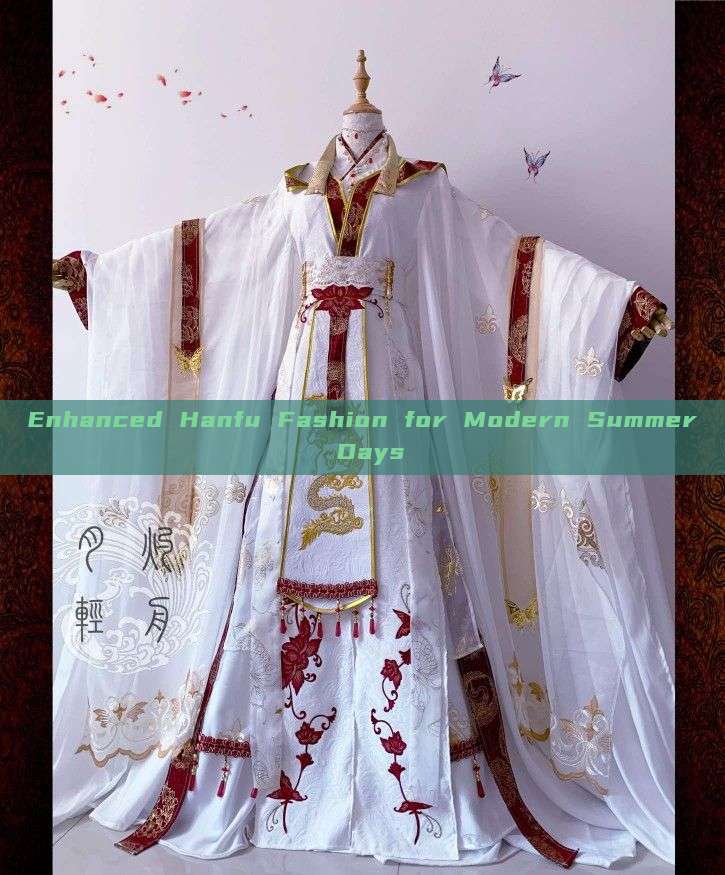 Enhanced Hanfu Fashion for Modern Summer Days Enhanced Hanfu Fashion for Modern Summer Days