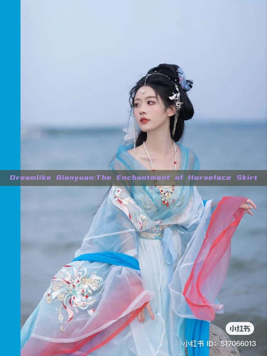 Dreamlike Qianyuan:The Enchantment of Horseface Skirt Dreamlike Qianyuan:The Enchantment of Horseface Skirt
