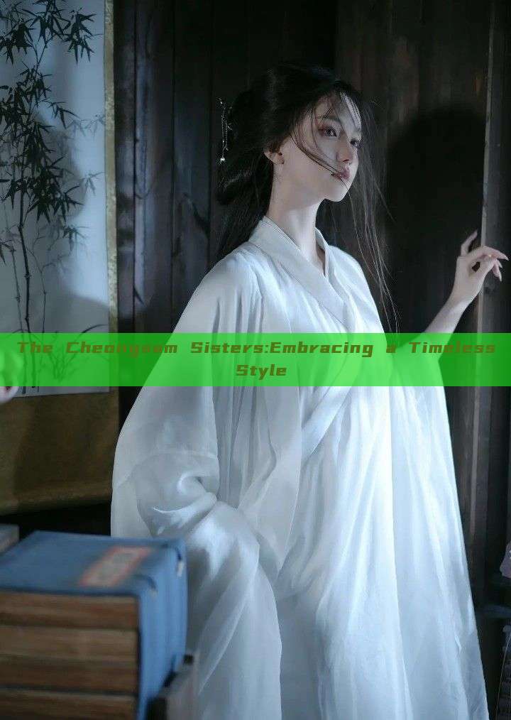The Cheongsam Sisters:Embracing a Timeless Style The Cheongsam Sisters:Embracing a Timeless Style