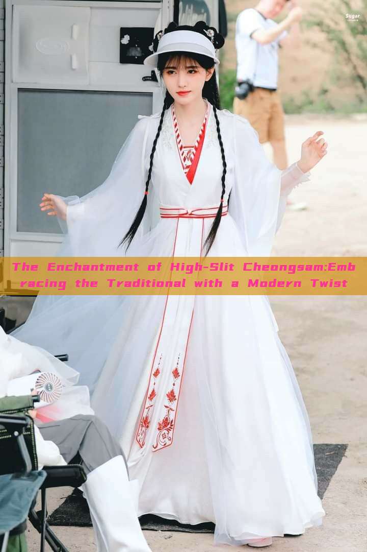 The Enchantment of High-Slit Cheongsam:Embracing the Traditional with a Modern Twist The Enchantment of High-Slit Cheongsam:Embracing the Traditional with a Modern Twist