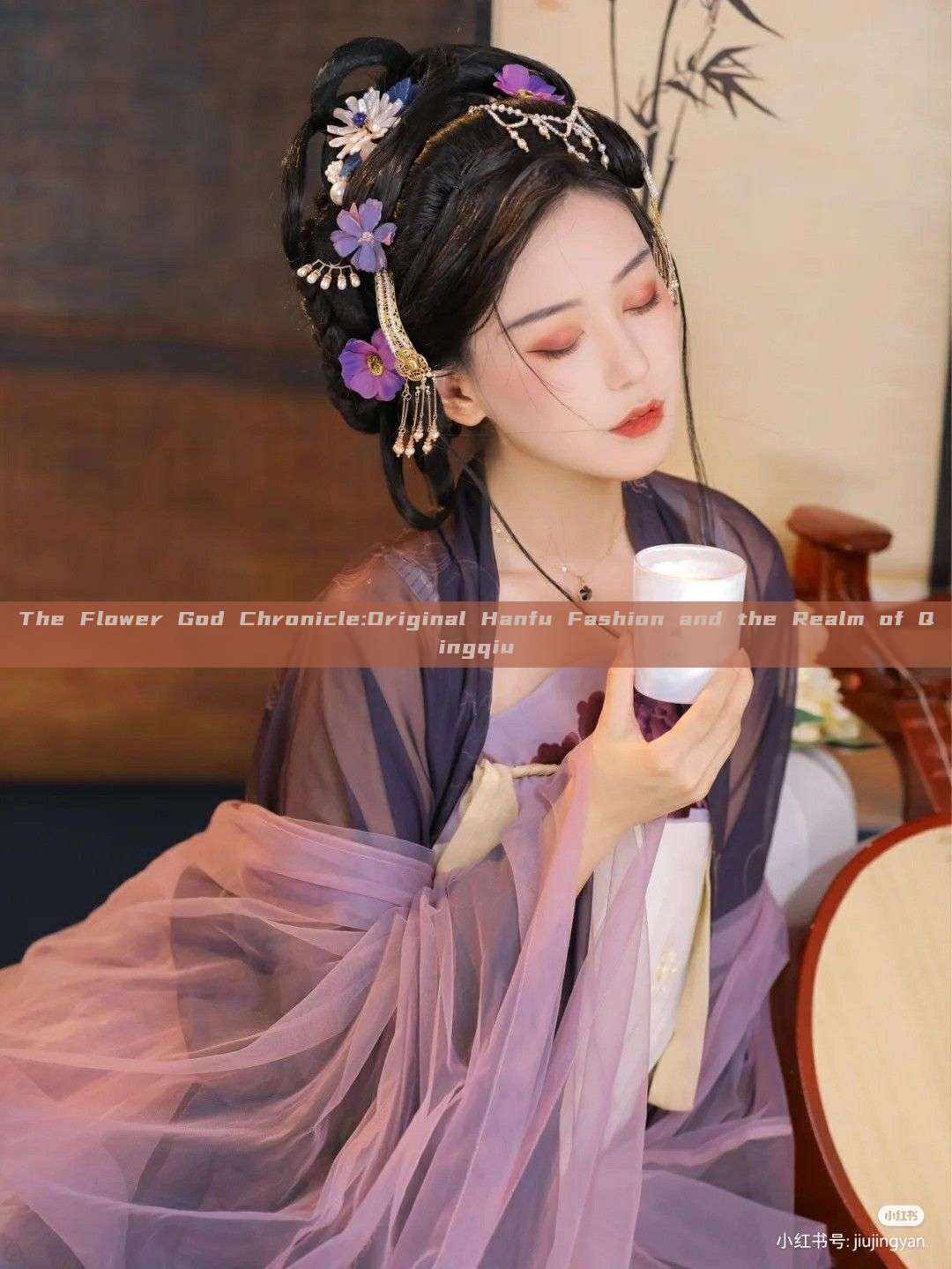 The Flower God Chronicle:Original Hanfu Fashion and the Realm of Qingqiu The Flower God Chronicle:Original Hanfu Fashion and the Realm of Qingqiu
