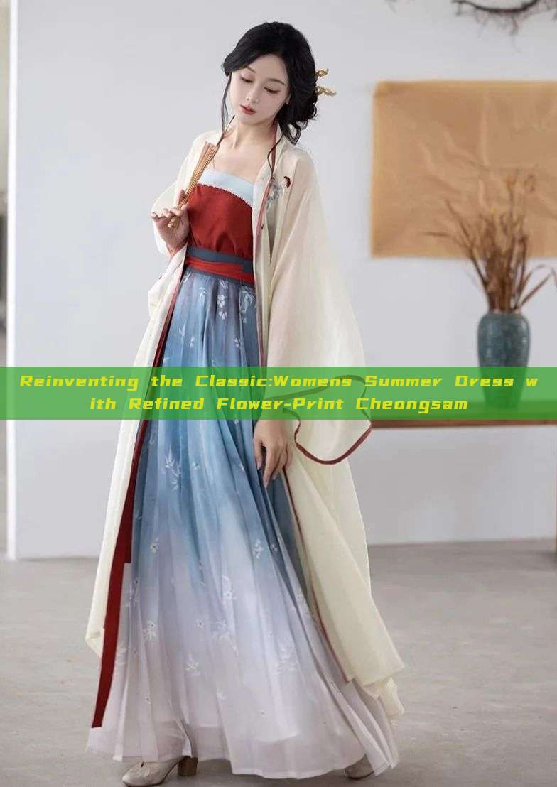 Reinventing the Classic:Womens Summer Dress with Refined Flower-Print Cheongsam Reinventing the Classic:Womens Summer Dress with Refined Flower-Print Cheongsam