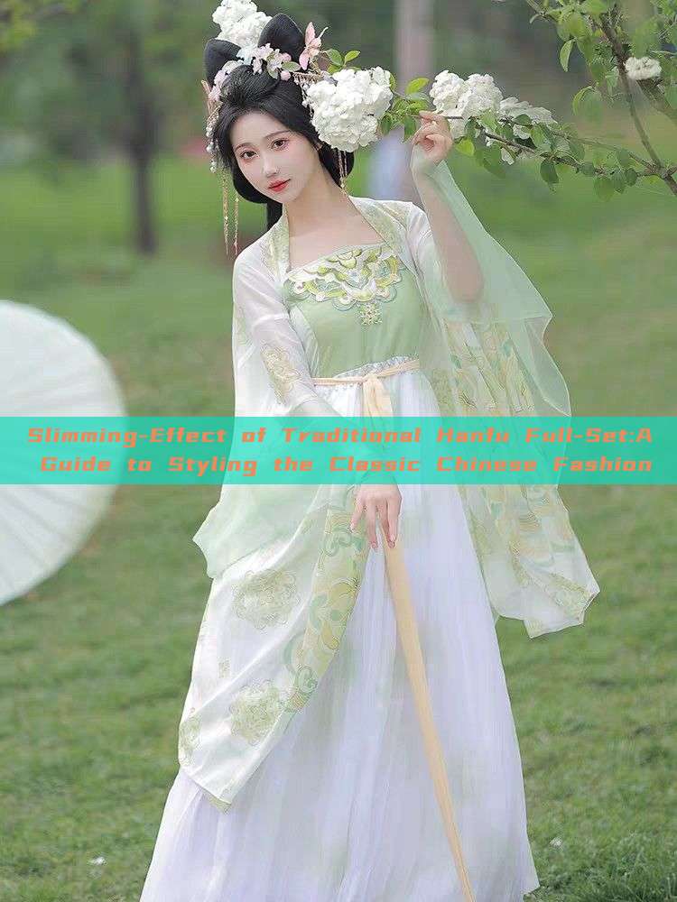 Slimming-Effect of Traditional Hanfu Full-Set:A Guide to Styling the Classic Chinese Fashion Slimming-Effect of Traditional Hanfu Full-Set:A Guide to Styling the Classic Chinese Fashion