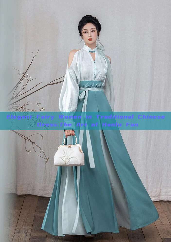 Elegant Fairy Women in Traditional Chinese Dress:The Art of Hanfu Fan Elegant Fairy Women in Traditional Chinese Dress:The Art of Hanfu Fan