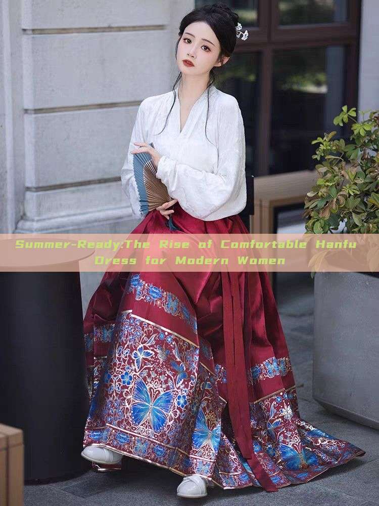 Summer-Ready:The Rise of Comfortable Hanfu Dress for Modern Women Summer-Ready:The Rise of Comfortable Hanfu Dress for Modern Women