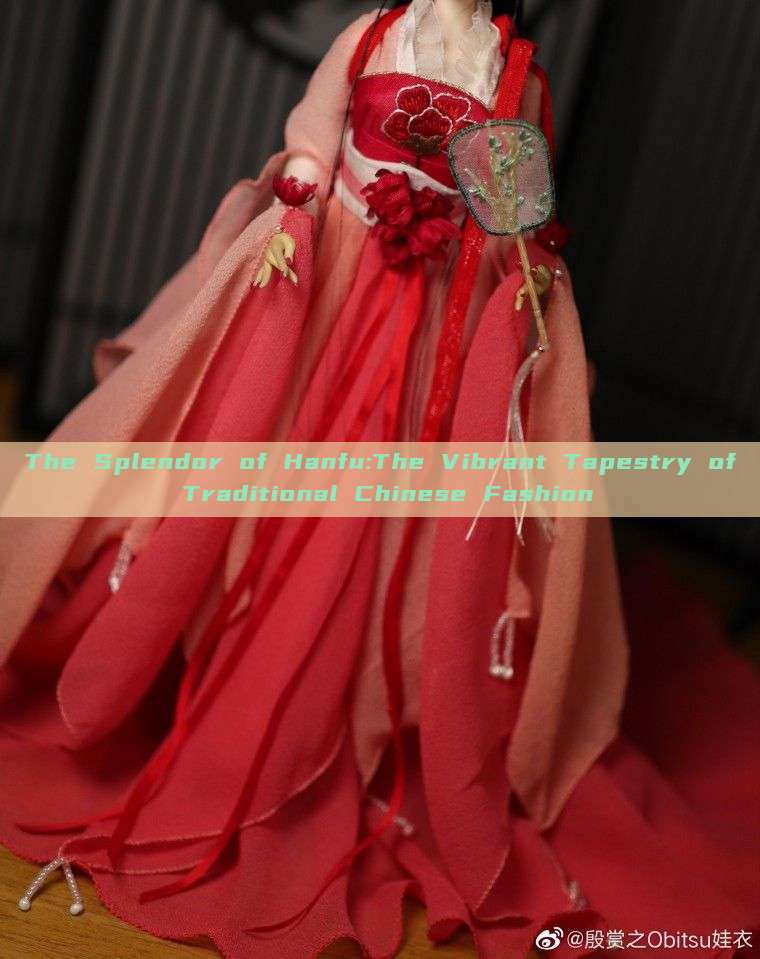 The Splendor of Hanfu:The Vibrant Tapestry of Traditional Chinese Fashion The Splendor of Hanfu:The Vibrant Tapestry of Traditional Chinese Fashion