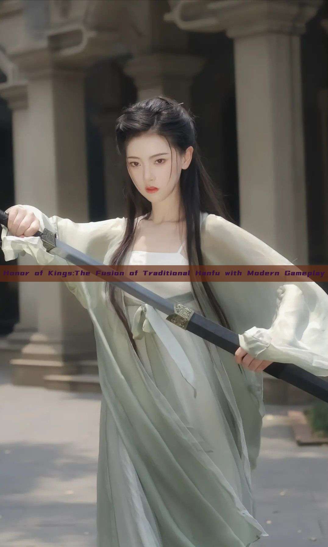 Honor of Kings:The Fusion of Traditional Hanfu with Modern Gameplay Honor of Kings:The Fusion of Traditional Hanfu with Modern Gameplay