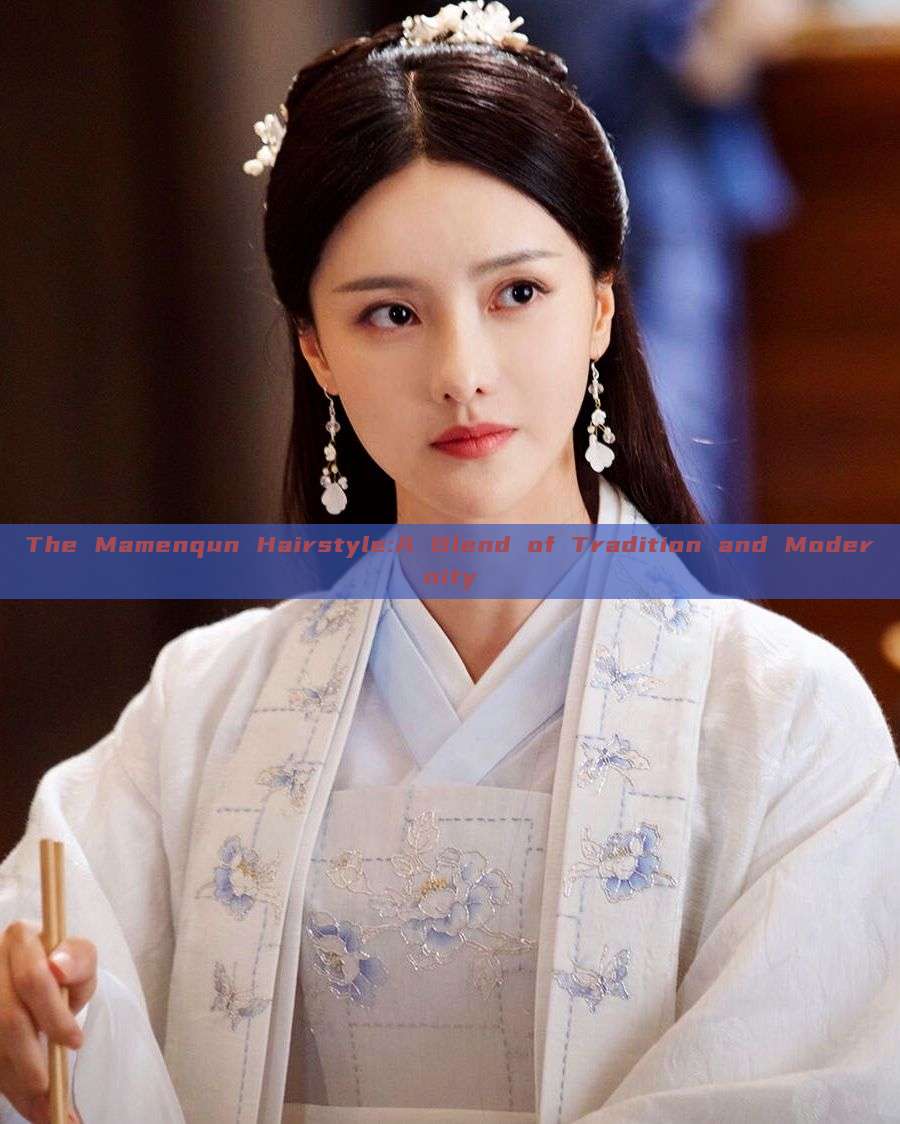 The Mamenqun Hairstyle:A Blend of Tradition and Modernity The Mamenqun Hairstyle:A Blend of Tradition and Modernity