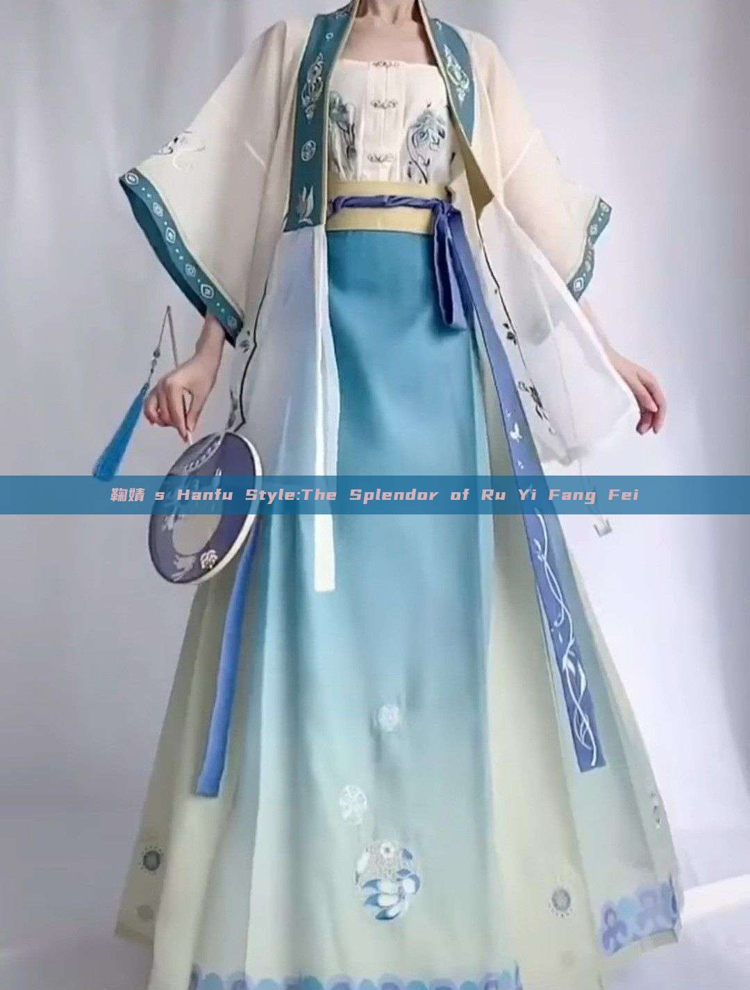 鞠婧祎s Hanfu Style:The Splendor of Ru Yi Fang Fei 鞠婧祎s Hanfu Style:The Splendor of Ru Yi Fang Fei