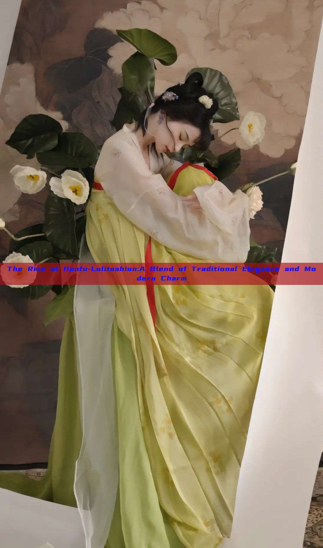 The Rise of Hanfu-Lolitashion:A Blend of Traditional Elegance and Modern Charm The Rise of Hanfu-Lolitashion:A Blend of Traditional Elegance and Modern Charm