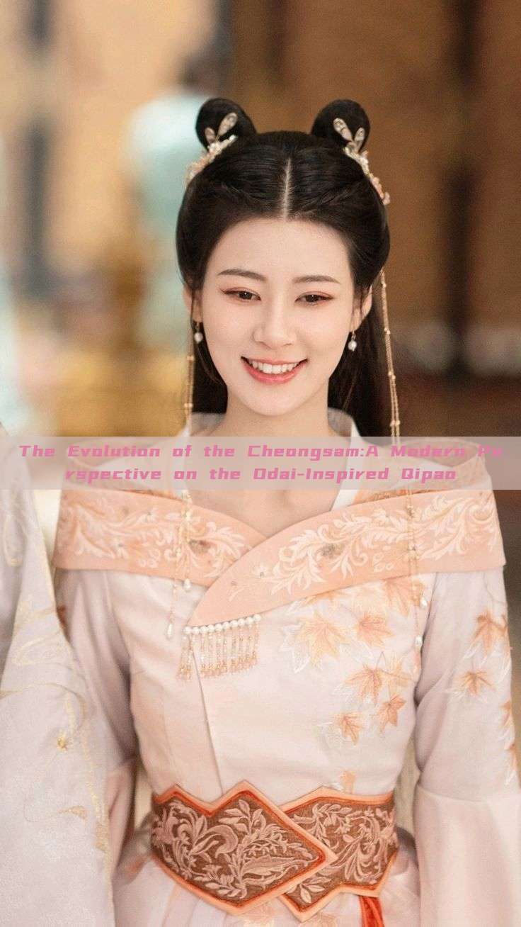 The Evolution of the Cheongsam:A Modern Perspective on the Odai-Inspired Qipao