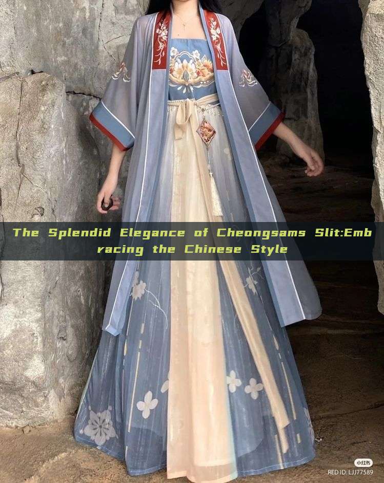 The Splendid Elegance of Cheongsams Slit:Embracing the Chinese Style