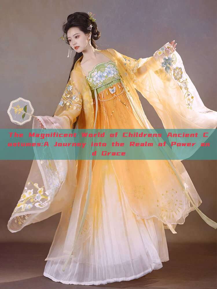 The Magnificent World of Childrens Ancient Costumes:A Journey into the Realm of Power and Grace The Magnificent World of Childrens Ancient Costumes:A Journey into the Realm of Power and Grace