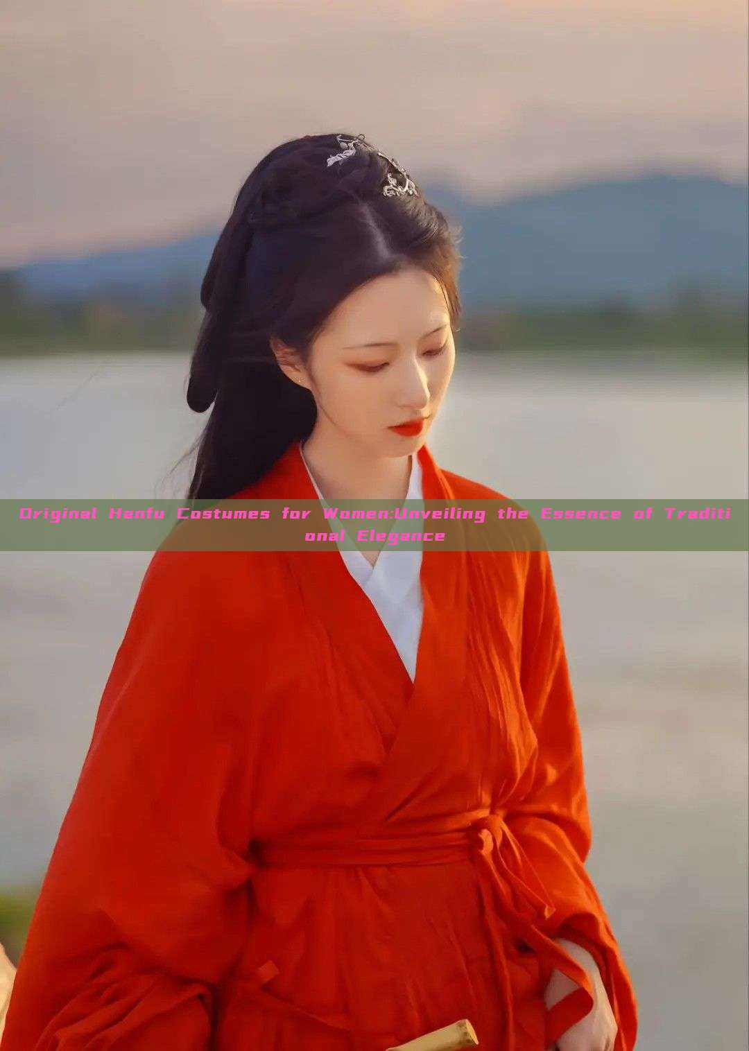 Original Hanfu Costumes for Women:Unveiling the Essence of Traditional Elegance Original Hanfu Costumes for Women:Unveiling the Essence of Traditional Elegance