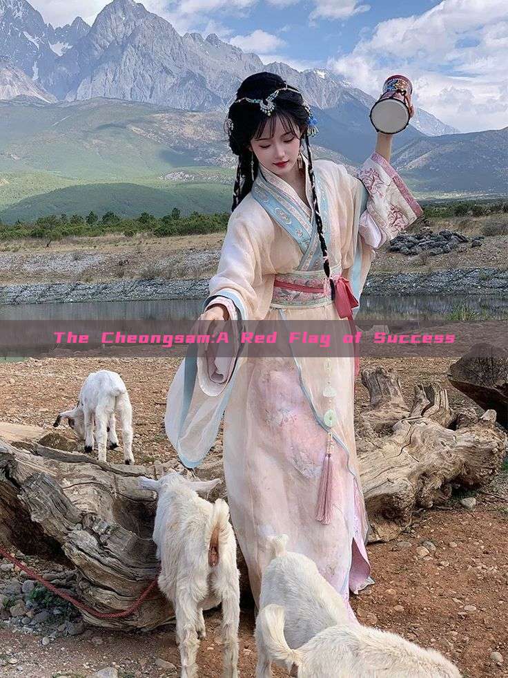 The Cheongsam:A Red Flag of Success The Cheongsam:A Red Flag of Success