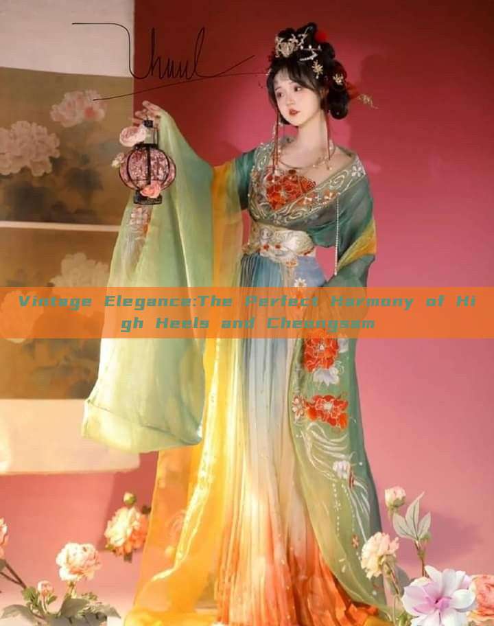 Vintage Elegance:The Perfect Harmony of High Heels and Cheongsam Vintage Elegance:The Perfect Harmony of High Heels and Cheongsam