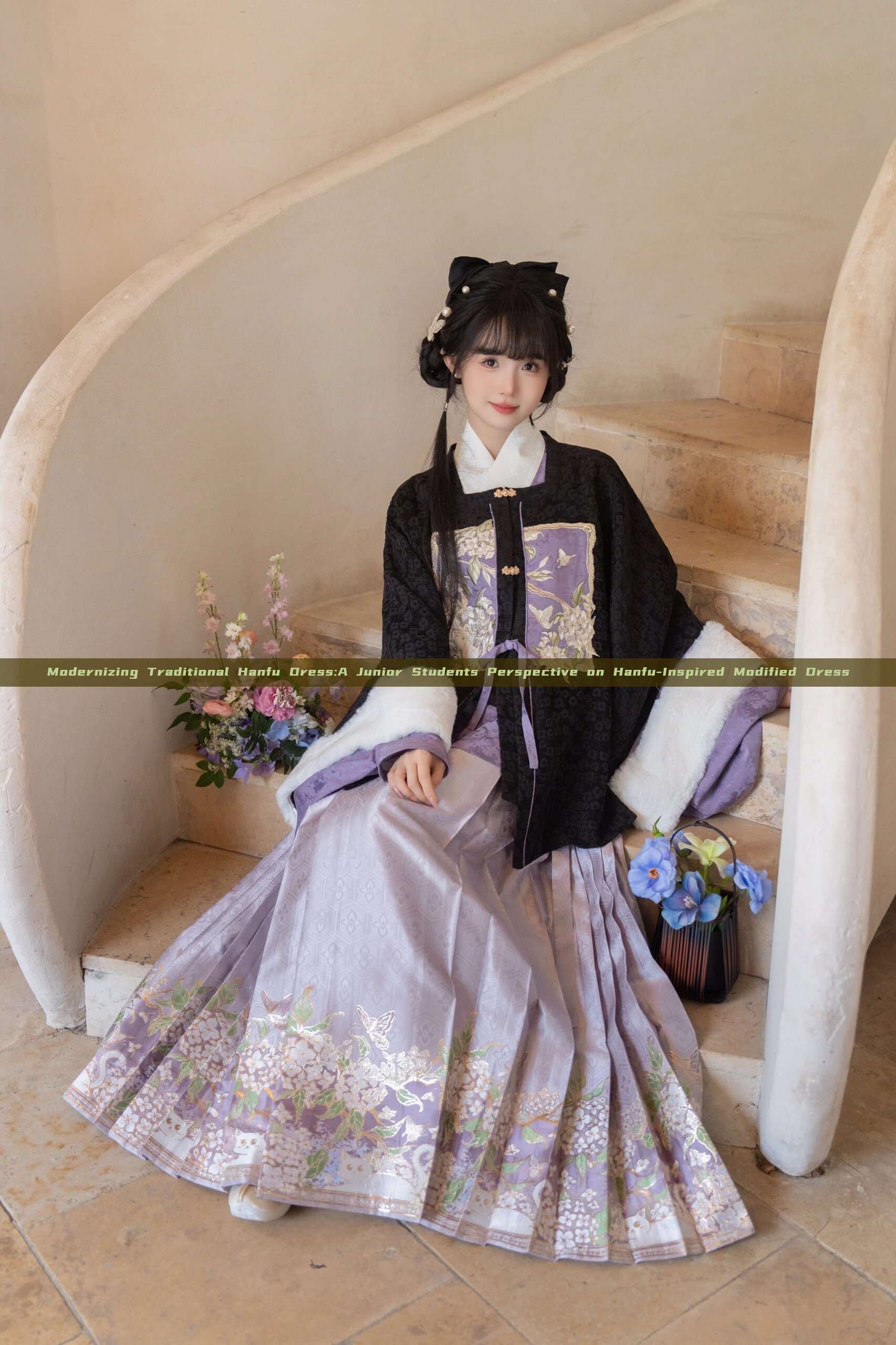 Modernizing Traditional Hanfu Dress:A Junior Students Perspective on Hanfu-Inspired Modified Dress Modernizing Traditional Hanfu Dress:A Junior Students Perspective on Hanfu-Inspired Modified Dress