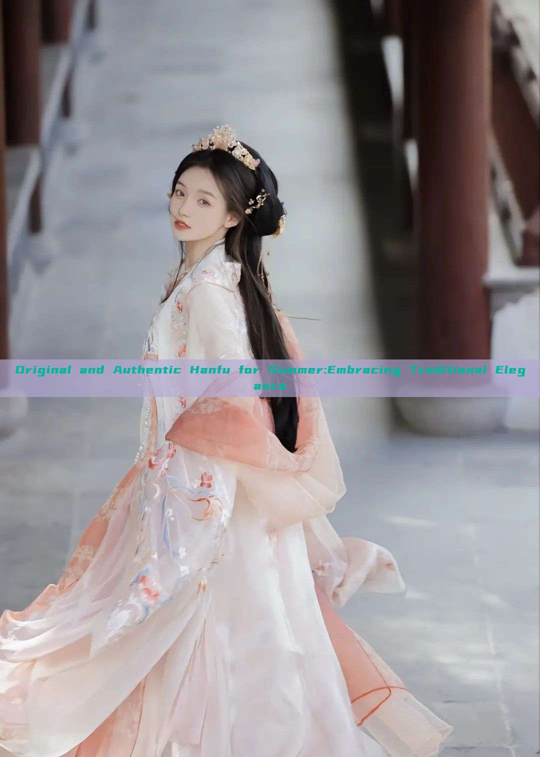 Original and Authentic Hanfu for Summer:Embracing Traditional Elegance Original and Authentic Hanfu for Summer:Embracing Traditional Elegance