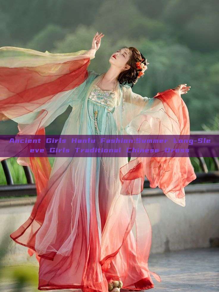 Ancient Girls Hanfu Fashion:Summer Long-Sleeve Girls Traditional Chinese Dress Ancient Girls Hanfu Fashion:Summer Long-Sleeve Girls Traditional Chinese Dress