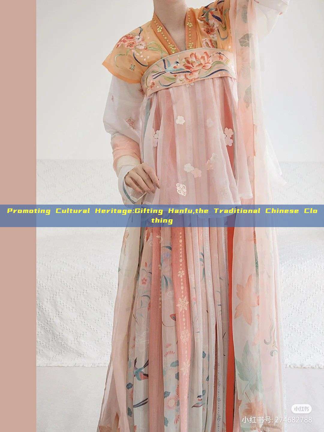 Promoting Cultural Heritage:Gifting Hanfu,the Traditional Chinese Clothing Promoting Cultural Heritage:Gifting Hanfu,the Traditional Chinese Clothing