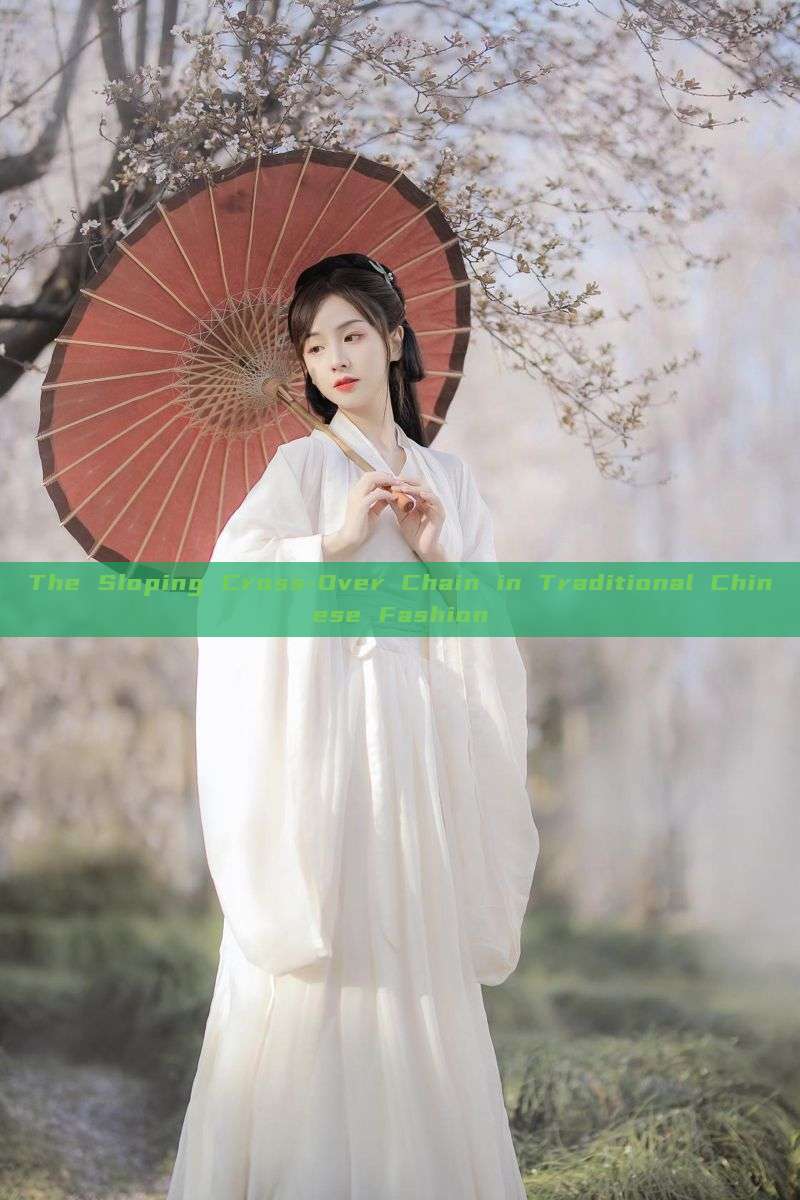 The Sloping Cross-Over Chain in Traditional Chinese Fashion