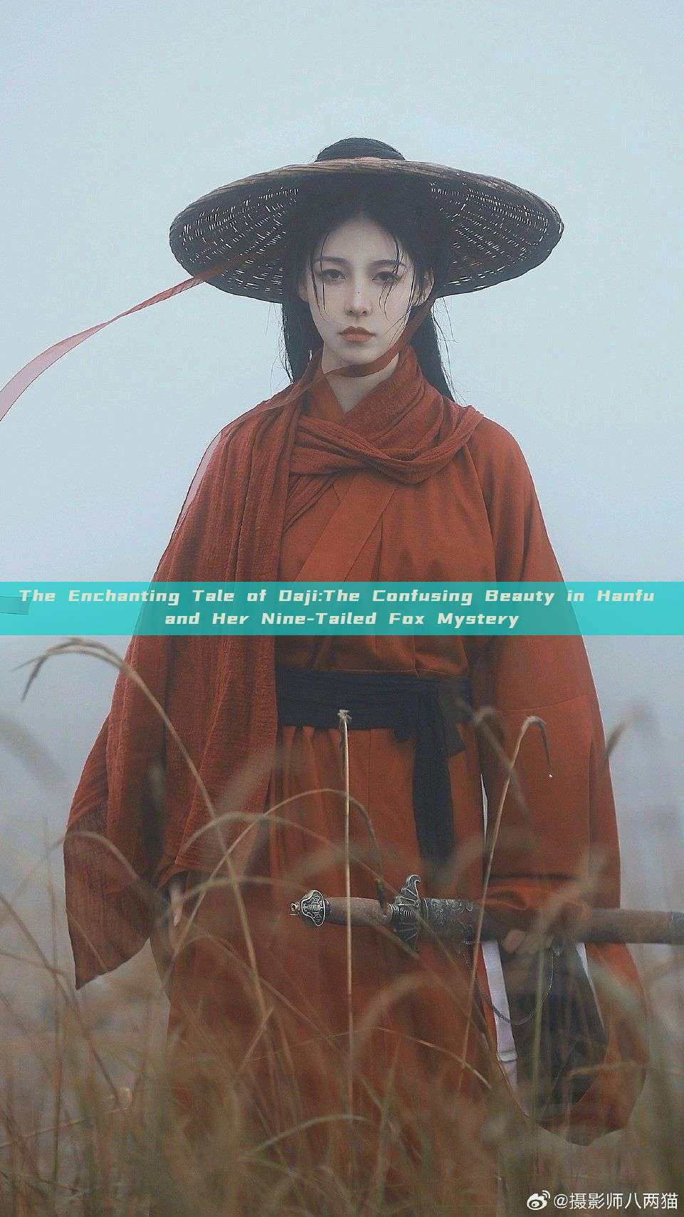 The Enchanting Tale of Daji:The Confusing Beauty in Hanfu and Her Nine-Tailed Fox Mystery The Enchanting Tale of Daji:The Confusing Beauty in Hanfu and Her Nine-Tailed Fox Mystery